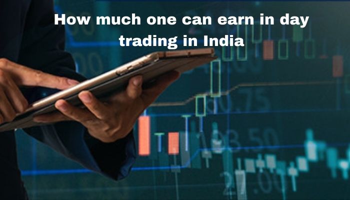 How much one can earn in day trading in India