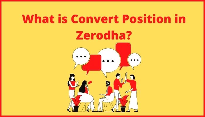 What is Convert Position in Zerodha