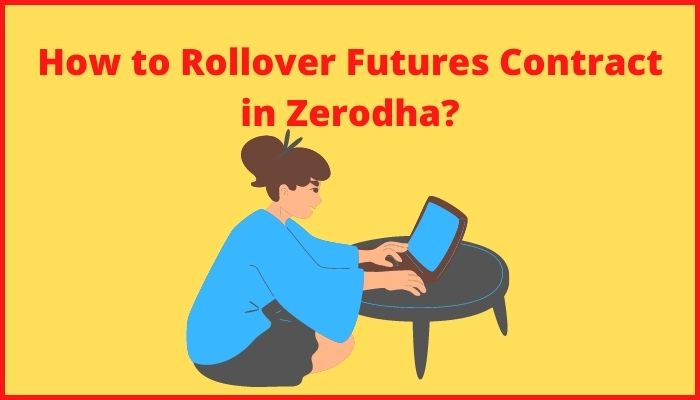 How to Rollover Futures Contract in Zerodha