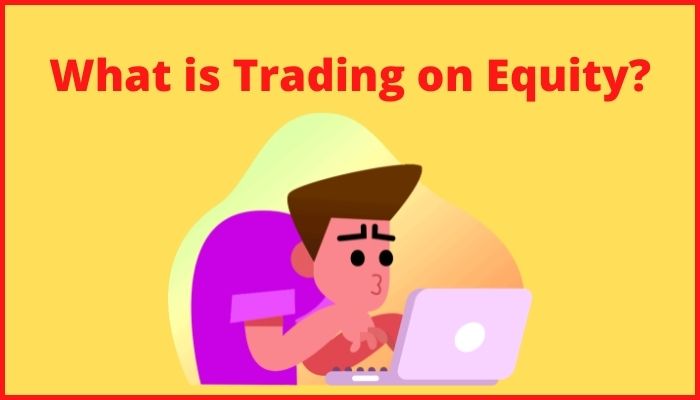 What is Trading on Equity