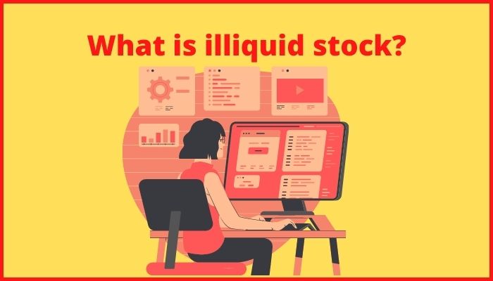 What is illiquid stocks