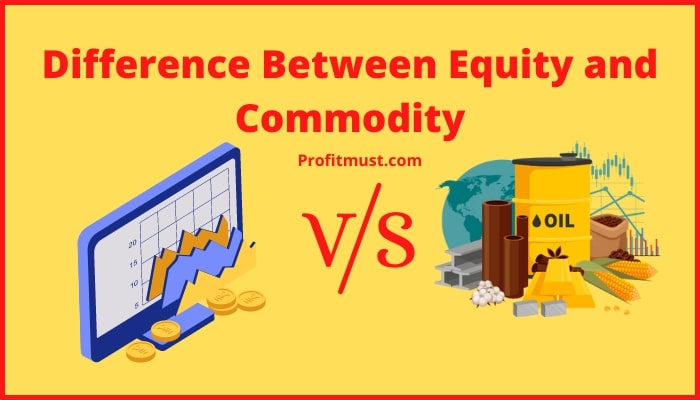 Difference Between Equity and Commodity