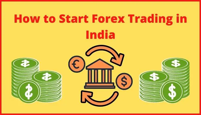 How to Start Forex Trading in India - Important Points 2021