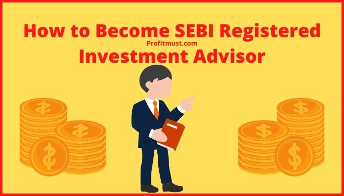 How to Become SEBI Registered Investment Advisor
