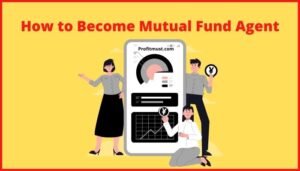 How to Become Mutual Fund Agent