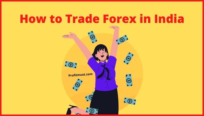 how-to-trade-forex-in-india-best-idea-risk-in-india-2023