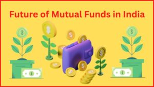 Future of Mutual Funds in India